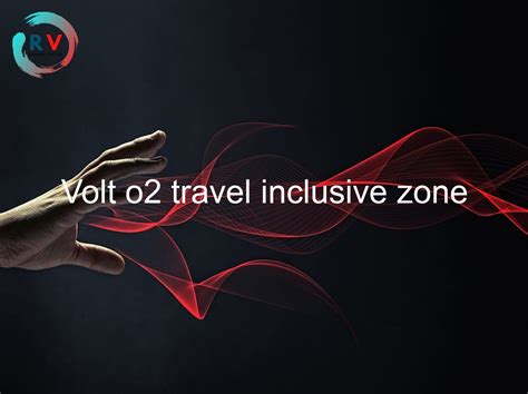 volt 02 travel inclusive zone.